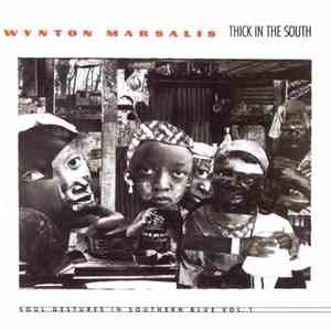 Wynton Marsalis - Thick in the South: Soul Gestures in Southern Blue, Vol.  ...
