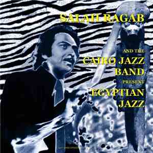 Salah Ragab  The Cairo Jazz Band - Present Egyptian Jazz (2008)