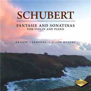 Andres Cardenes  David Deveau - Schubert: Fantasie  Sonatinas for Violin  P ...